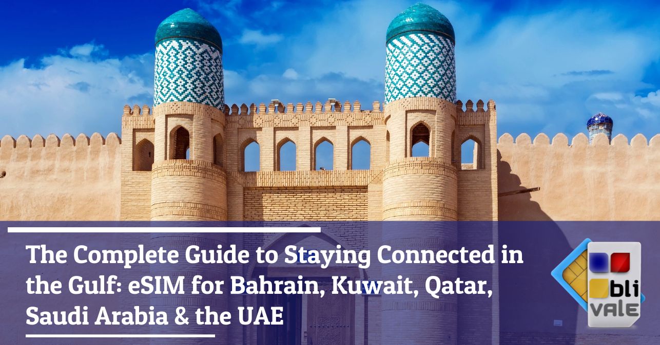 blivale_image_en_Complete Guide to Staying Connected in the Gulf_643x337 The Complete Guide to Staying Connected in the Gulf: eSIM for Bahrain, Kuwait, Qatar, Saudi Arabia & the UAE